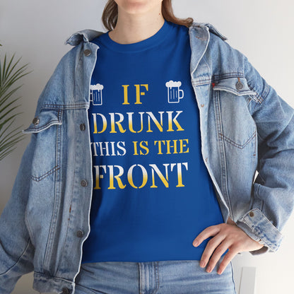 Funny Drinking T‑Shirt — "If Drunk This Is The Front" Party Tee