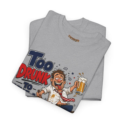 Too Drunk To Give A Damn T-Shirt — Funny Drinking Graphic Tee for Parties &amp; Bar Nights