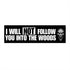 I Will NOT Follow You Into The Woods - Horror Car Decal