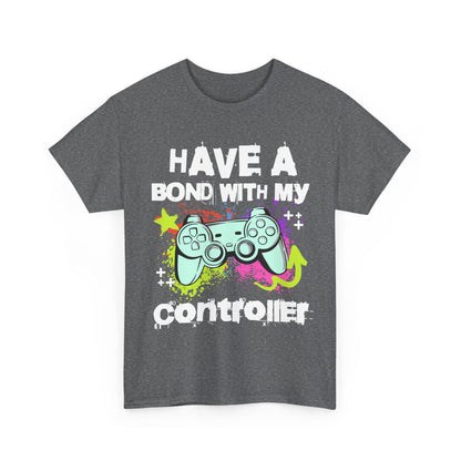 Gamer Controller Tee — "Have a Bond With My Controller" Graphic Shirt