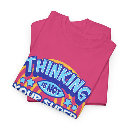 Thinking Is Not Your Super Power Graphic Tee – Funny Retro Typography T-Shirt