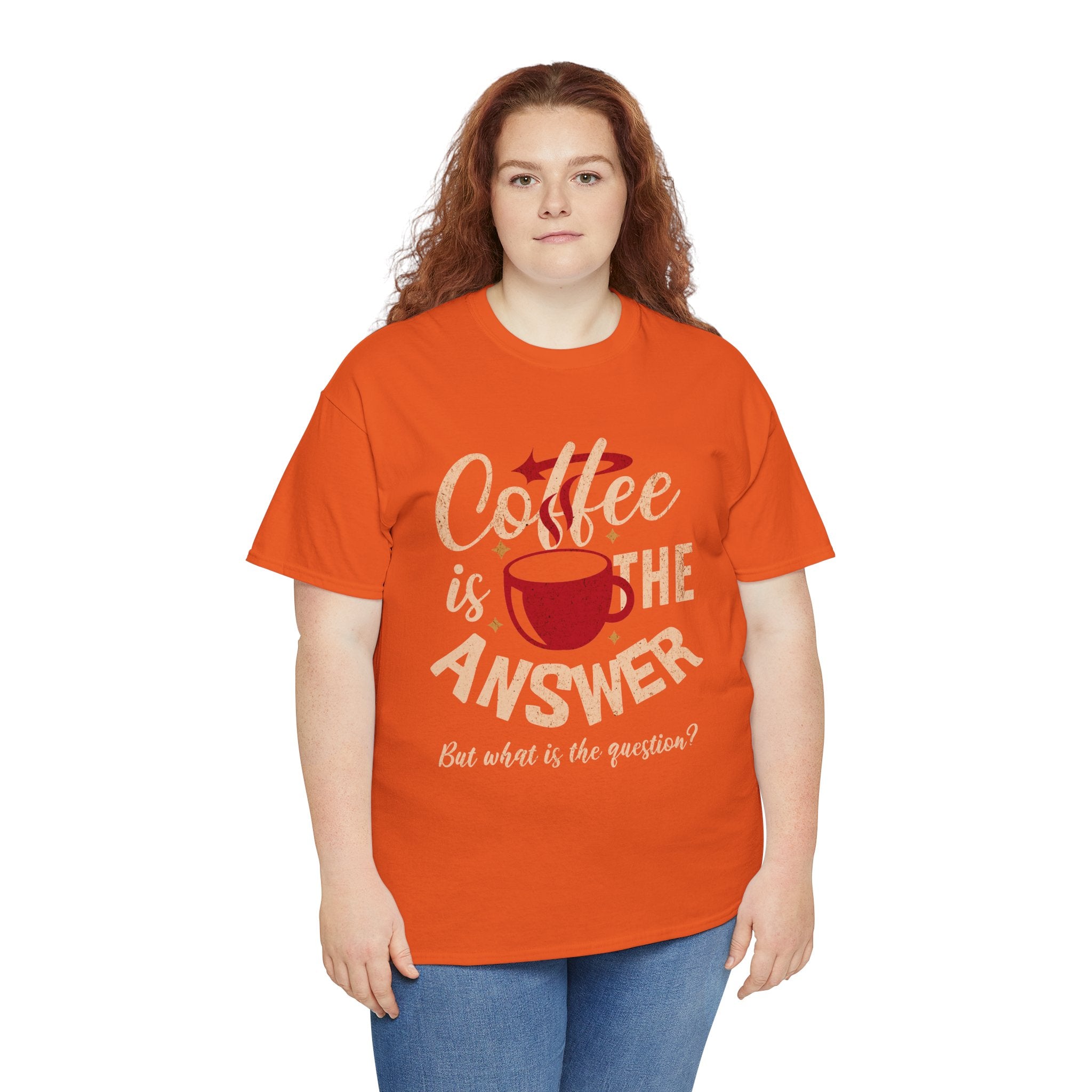 Coffee Is The Answer… But What Is The Question? – Funny Coffee Lover T-Shirt
