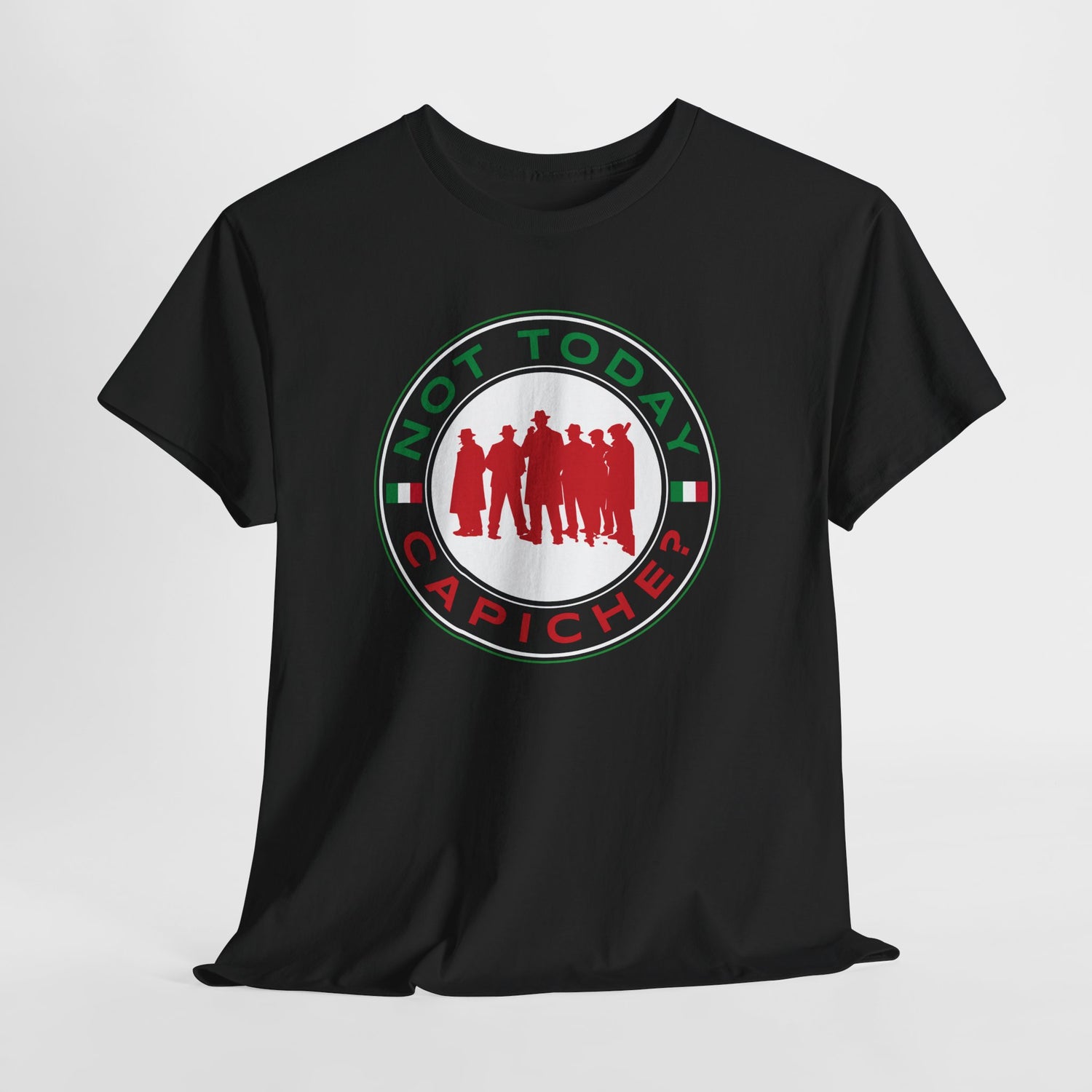 Not Today Capiche - Funny Italian Graphic Tee