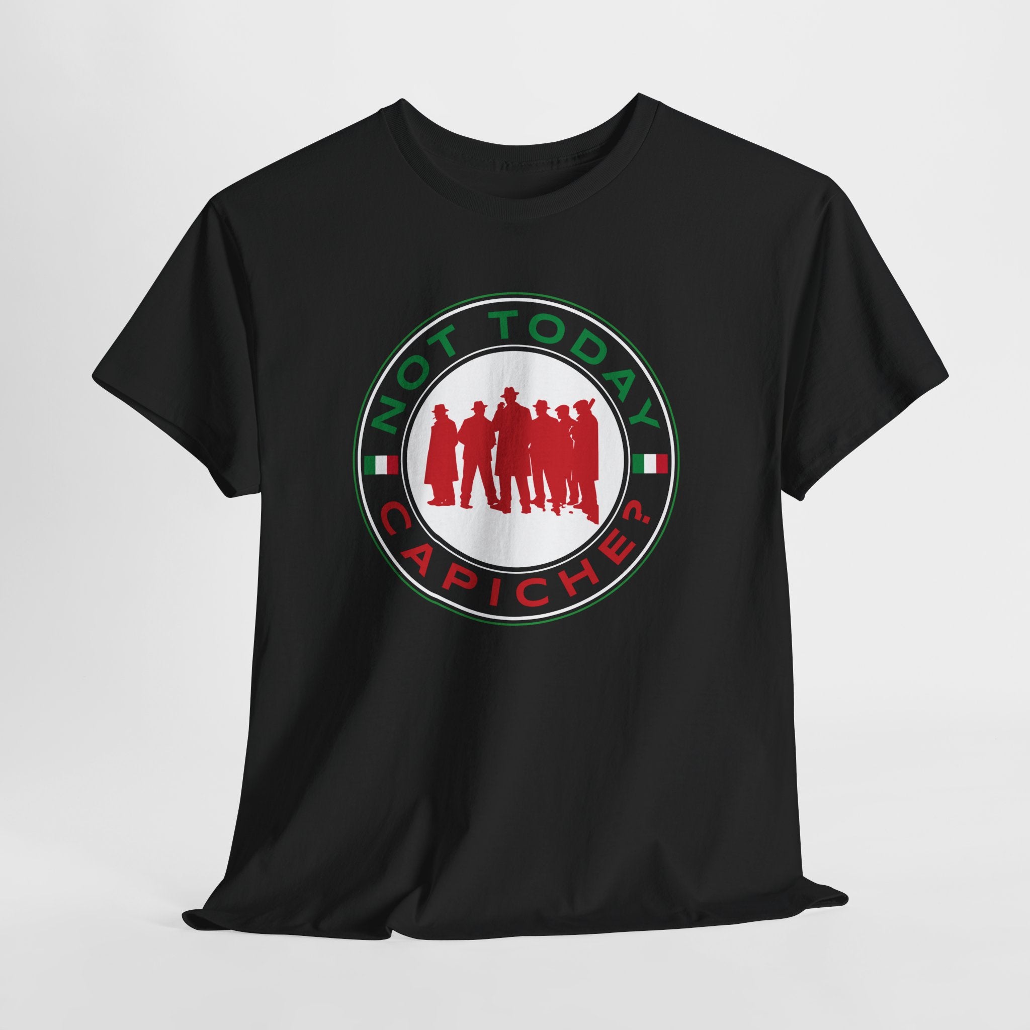 Not Today Capiche - Funny Italian Graphic Tee