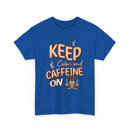 Keep Calm And Caffeine On – Funny Coffee Lover T-Shirt