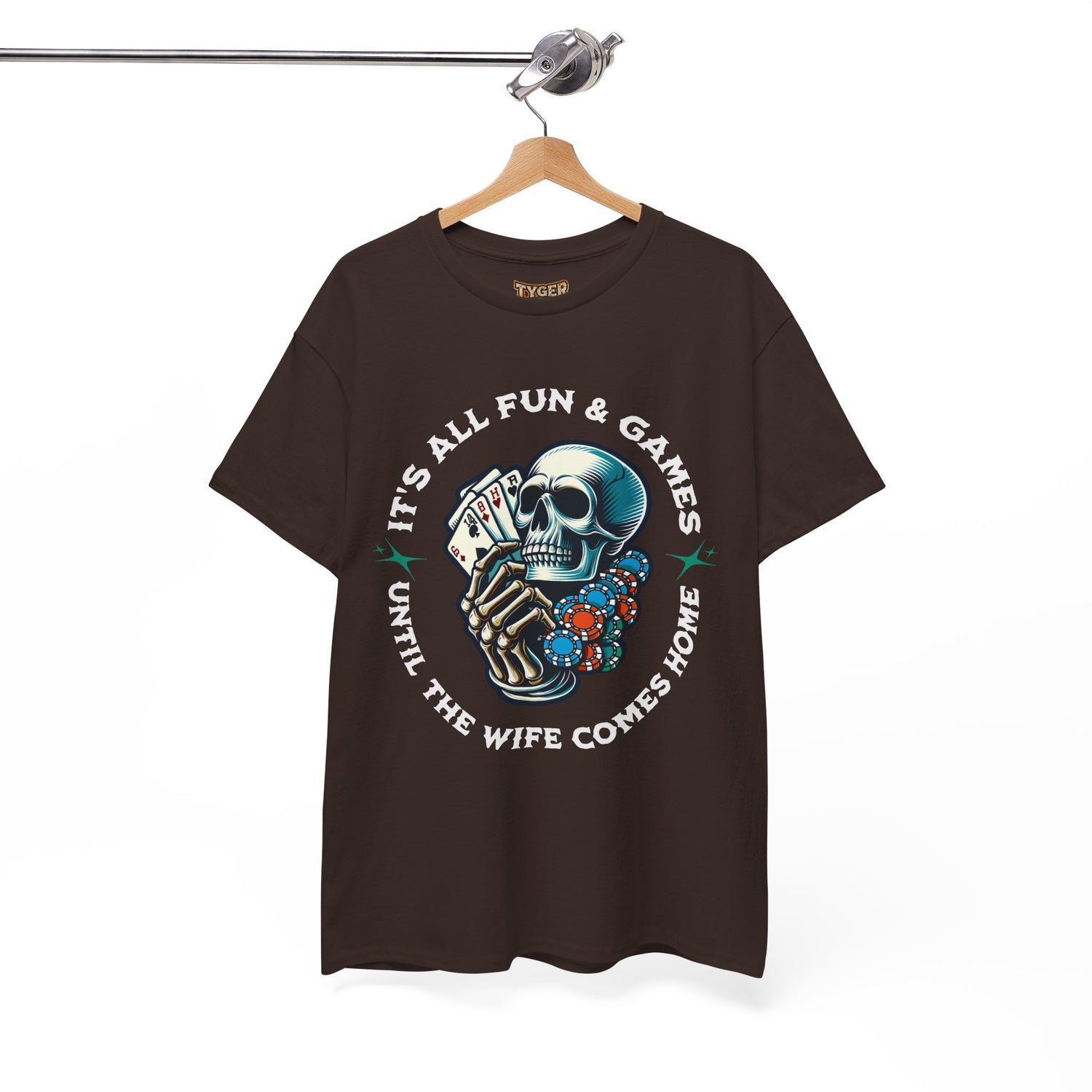 It’s All Fun and Games Until the Wife Comes Home T-Shirt