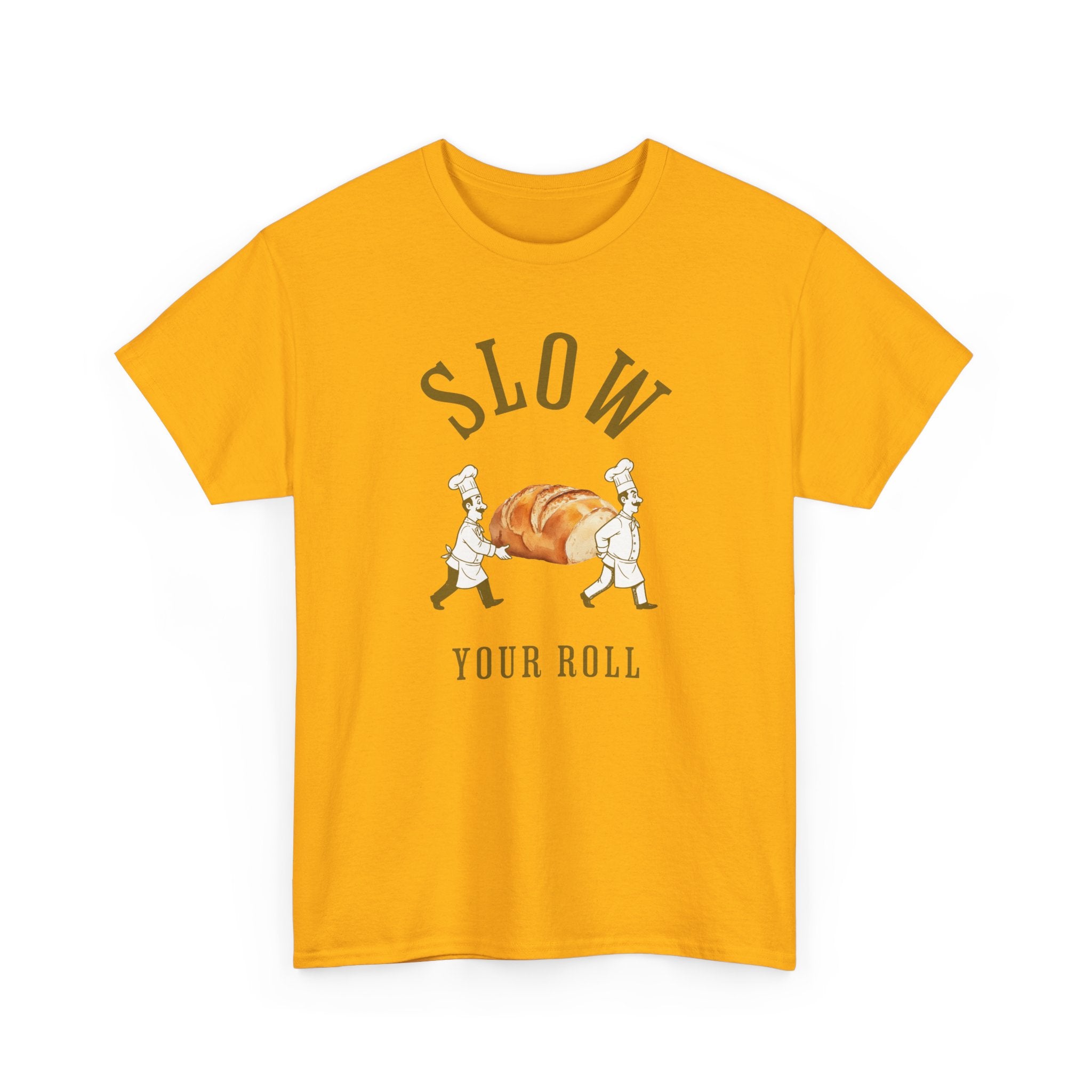 Slow Your Roll T‑Shirt – Funny Bakery Roll Graphic Tee