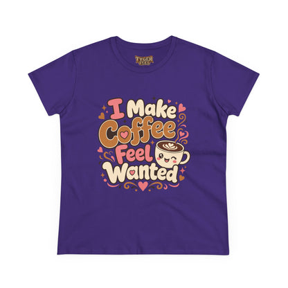 I Make Coffee Feel Wanted Women&