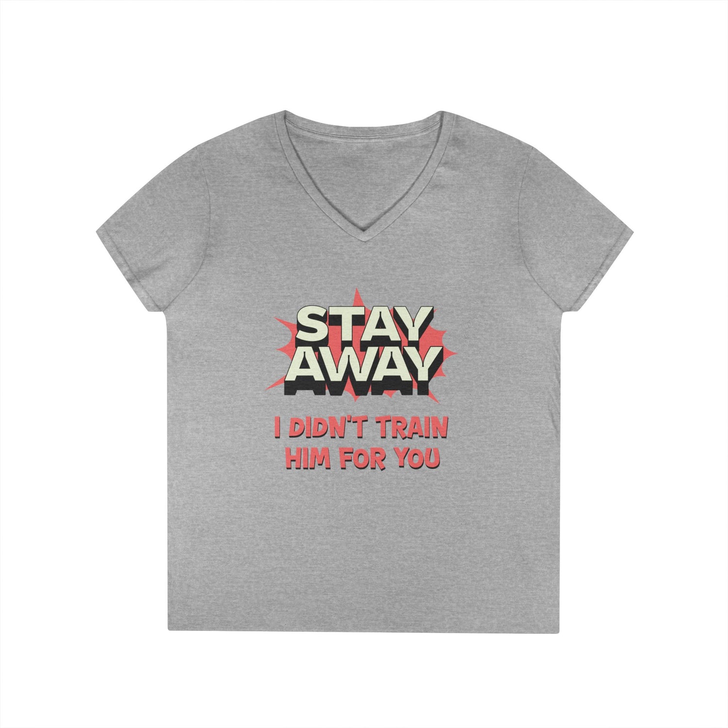 Stay Away I Didn’t Train Him For You - Women&