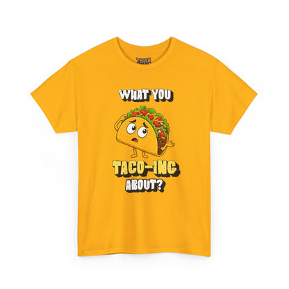 Taco Tee — "What You Taco-ing About?" Funny Food Graphic Shirt