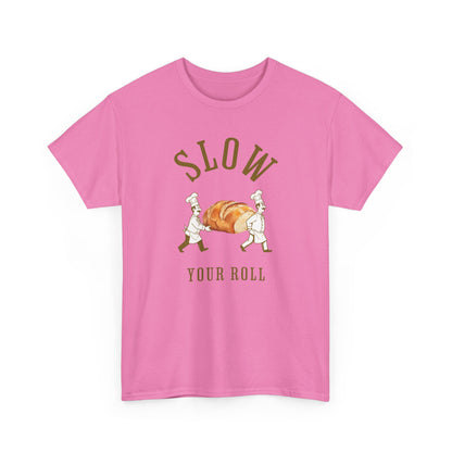 Slow Your Roll T‑Shirt – Funny Bakery Roll Graphic Tee