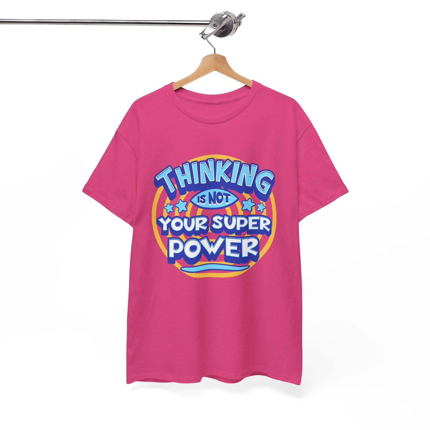 Thinking Is Not Your Super Power Graphic Tee – Funny Retro Typography T-Shirt