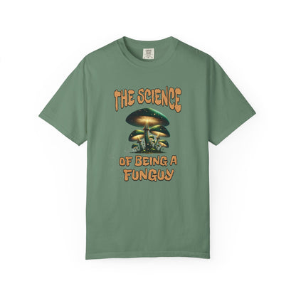 The Science Of Being A Funguy Humor T-shirt