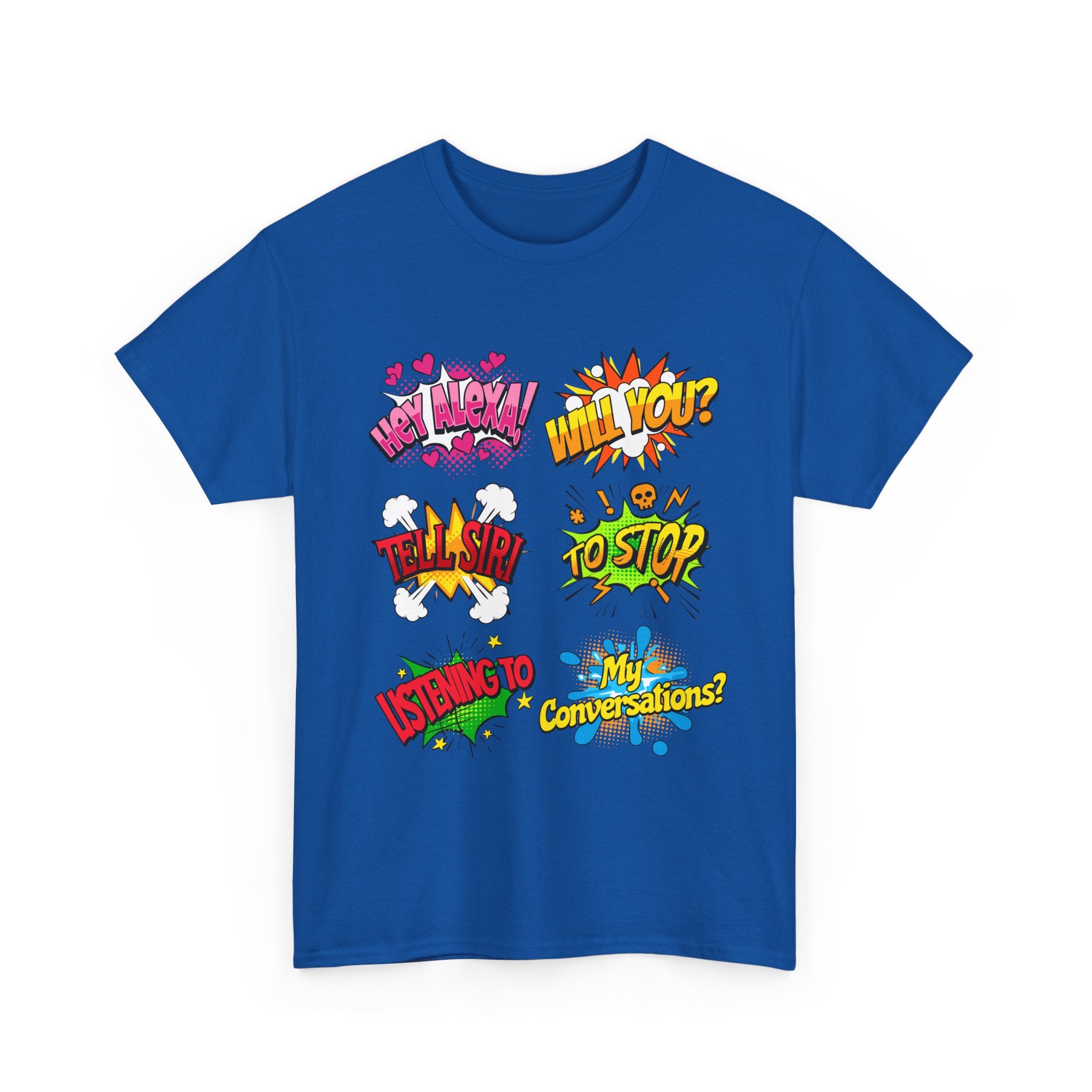 Graphic Tee — Comic Pop Speech Bubble Design (“Hey Alexa! Will You? Tell Siri To Stop Listening To My Conversations”)
