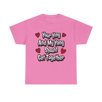 Ying Yang Couples T-Shirt — "Your Ying And My Yang Should Get Together" Heart Graphic Tee
