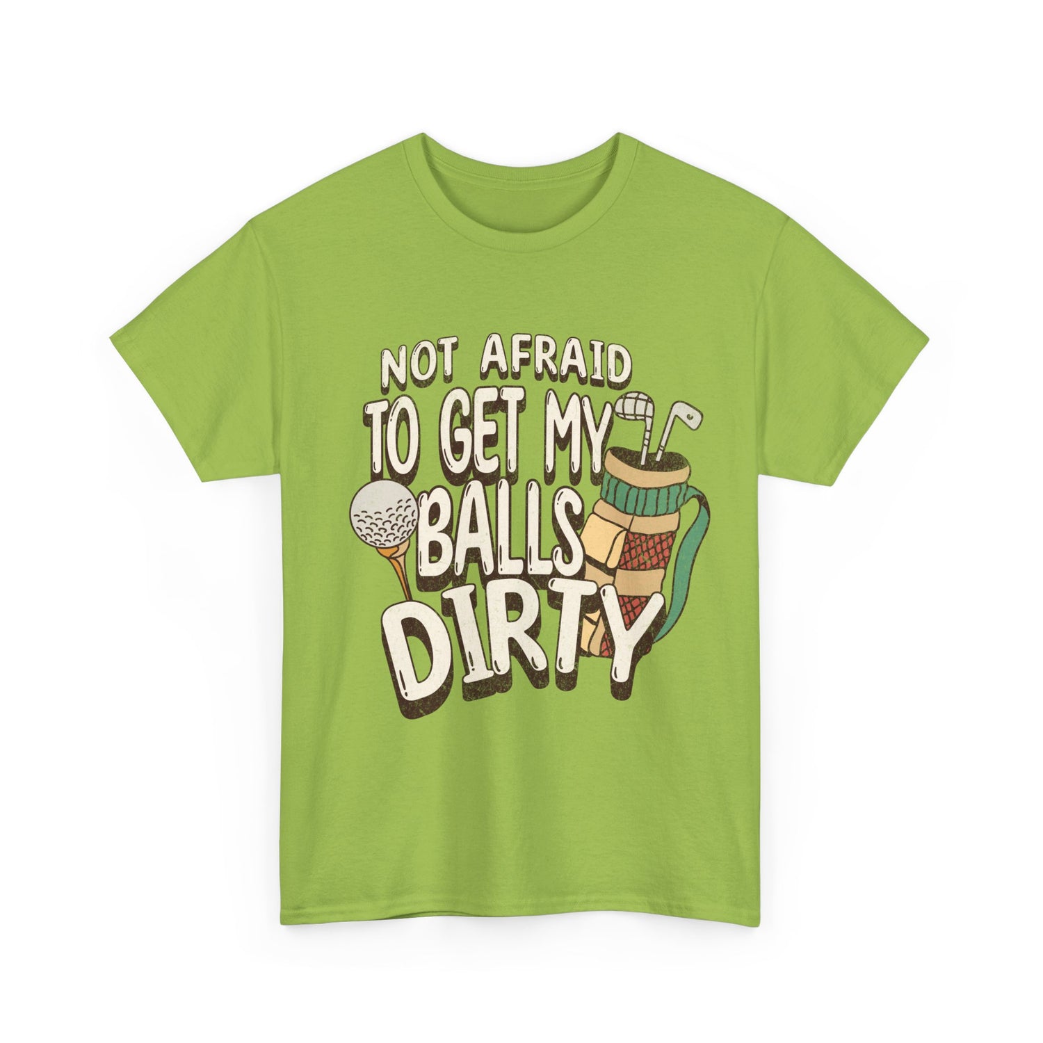 Not Afraid To Get My Balls Dirty Funny Golf Tee