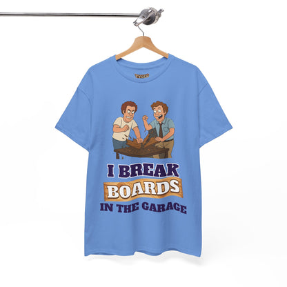 I Break Boards in the Garage T-Shirt — Funny Step Brothers Inspired Tee