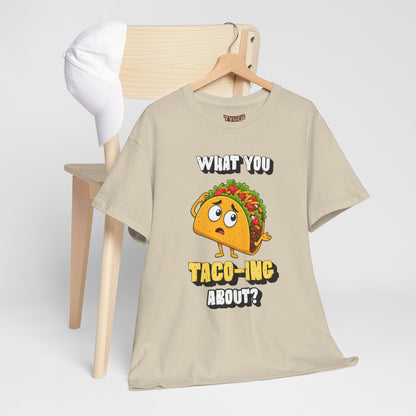 Taco Tee — "What You Taco-ing About?" Funny Food Graphic Shirt