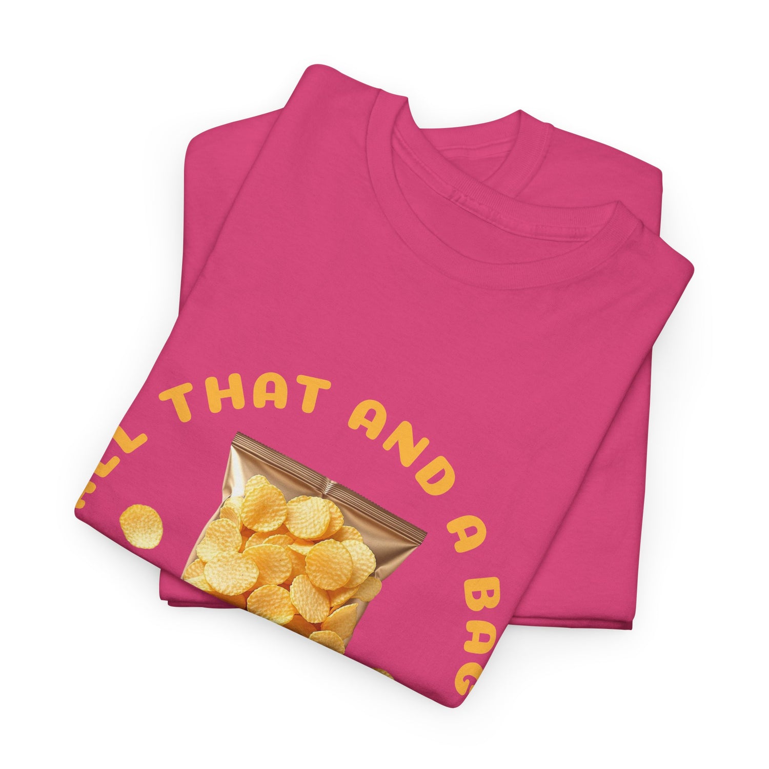 Funny All That And A Bag Of Potato Chips T-Shirt