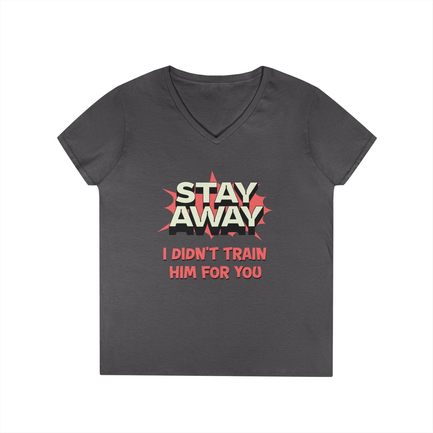Stay Away I Didn’t Train Him For You - Women&