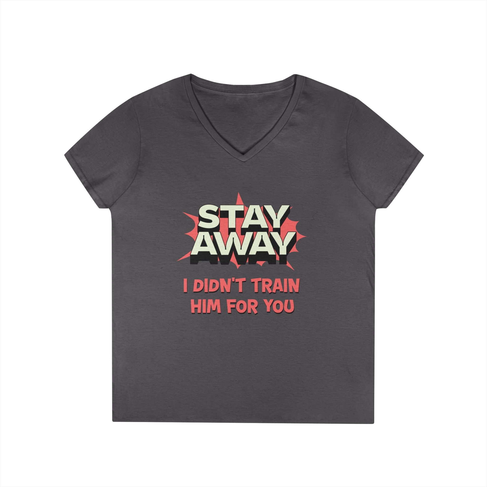 Stay Away I Didn’t Train Him For You - Women&