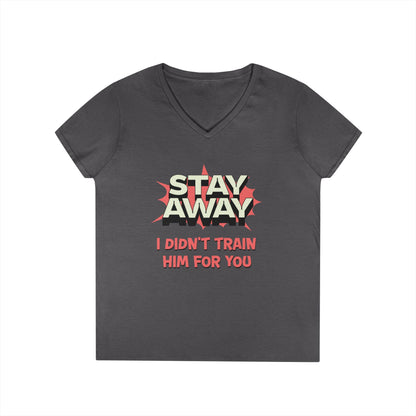Stay Away I Didn’t Train Him For You - Women&