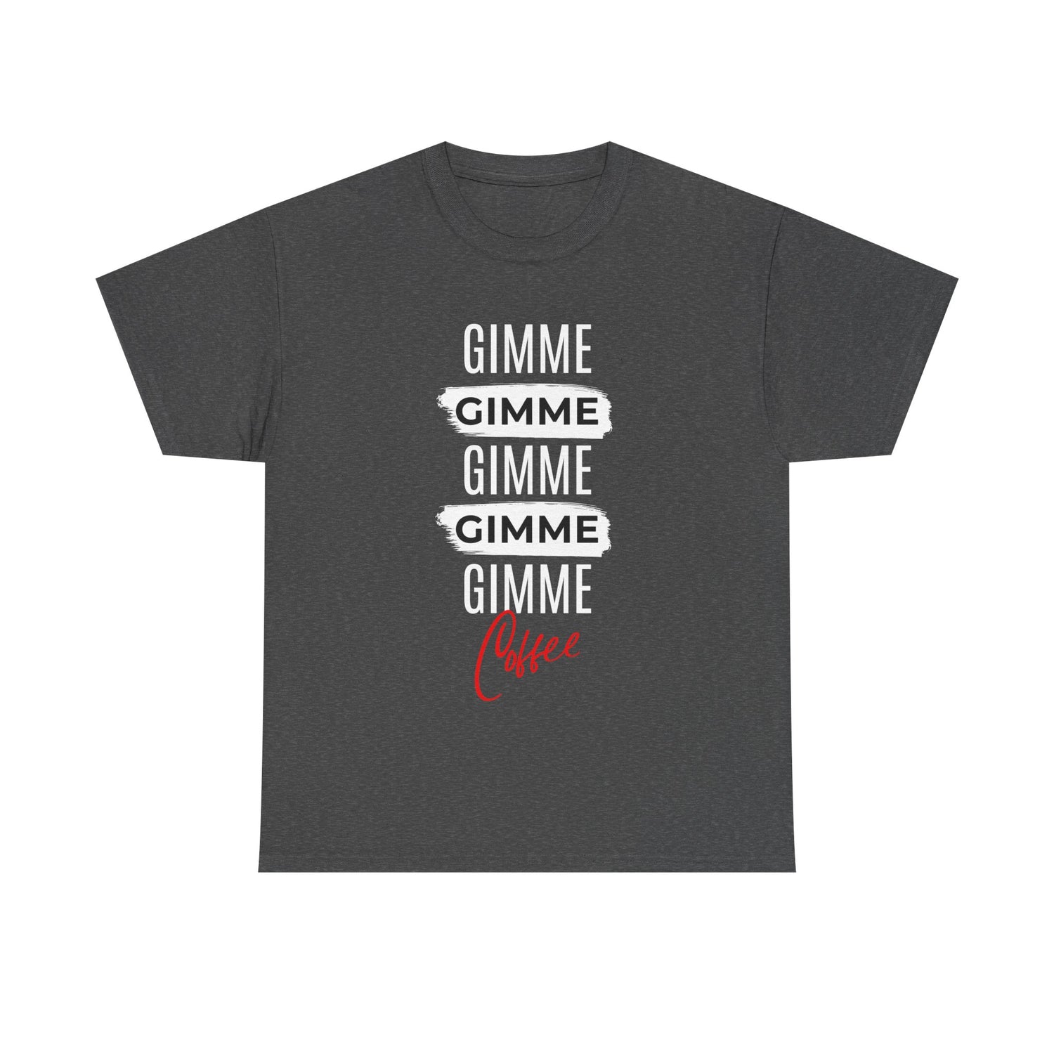 Gimme Gimme Gimme Coffee Tee — Funny Coffee Lover T-Shirt