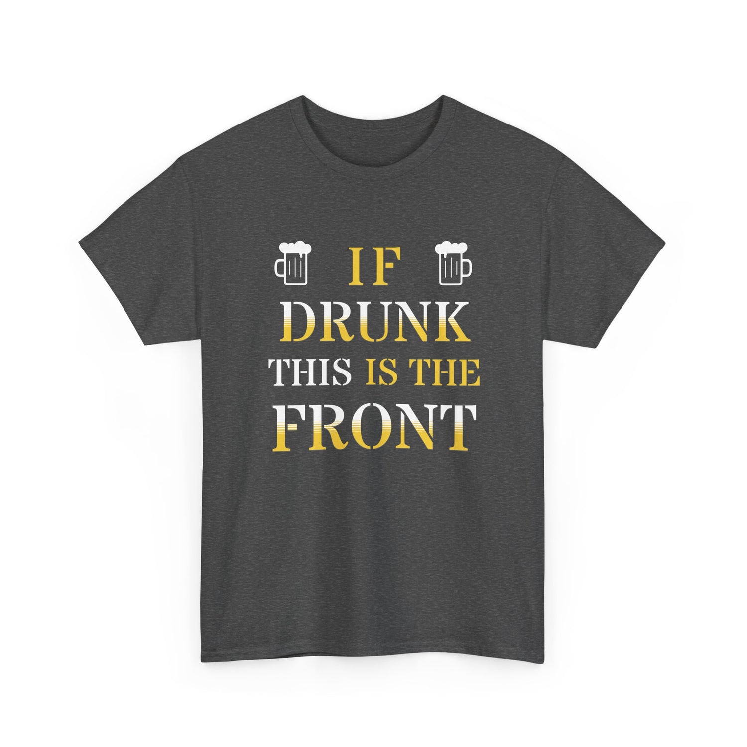 Funny Drinking T‑Shirt — "If Drunk This Is The Front" Party Tee