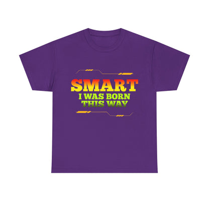 Smart I Was Born This Way Tee — Funny Retro Statement T‑Shirt