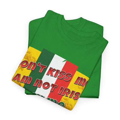 Not Irish I Am Italian - Bold Statement Tee