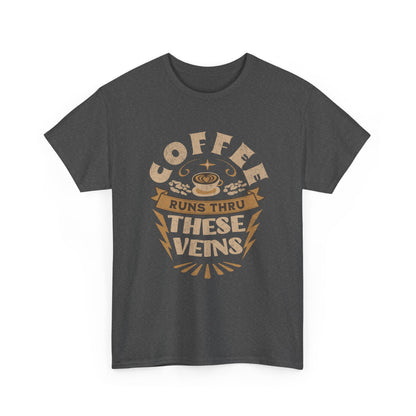 Coffee Runs Through These Veins – Funny Coffee Lover T-Shirt