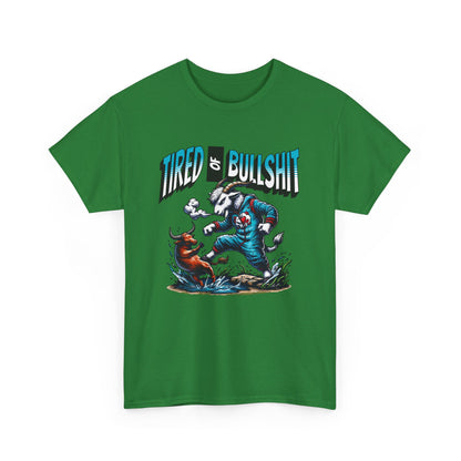Tired of Bullshit - Sarcastic Goat Tee