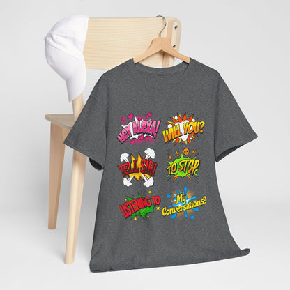 Graphic Tee — Comic Pop Speech Bubble Design (“Hey Alexa! Will You? Tell Siri To Stop Listening To My Conversations”)