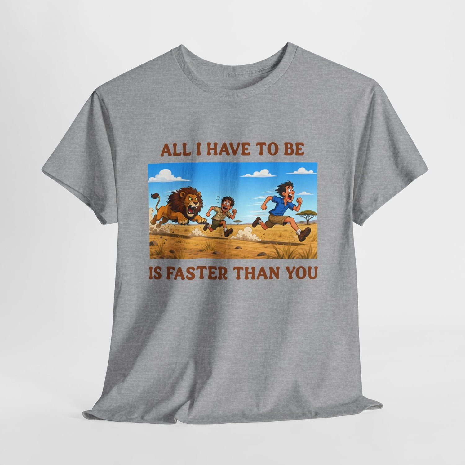 All I Have To Be Is Faster Than You – Funny Survival Humor T-Shirt