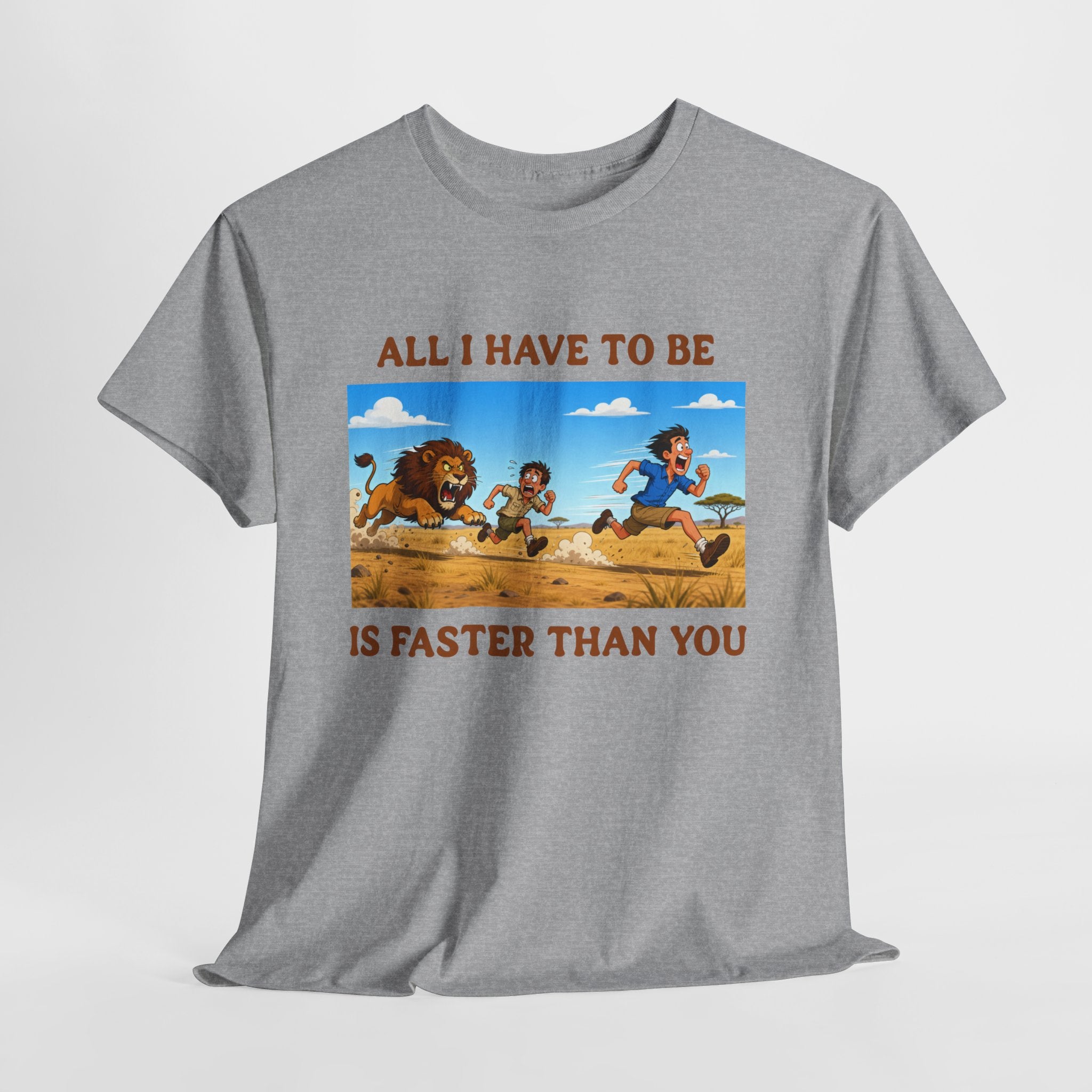 All I Have To Be Is Faster Than You – Funny Survival Humor T-Shirt