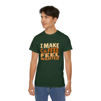 I Make Coffee Feel Wanted Unisex Coffee Tee