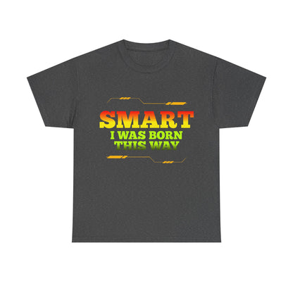 Smart I Was Born This Way Tee — Funny Retro Statement T‑Shirt