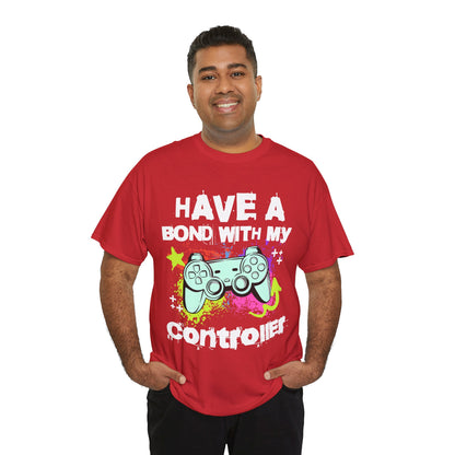 Gamer Controller Tee — "Have a Bond With My Controller" Graphic Shirt