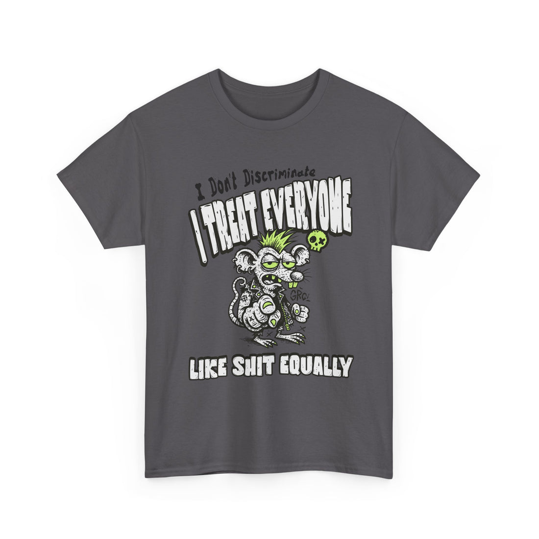 I Treat Everyone Like Shit Equally - Rude Rat Graphic Tee