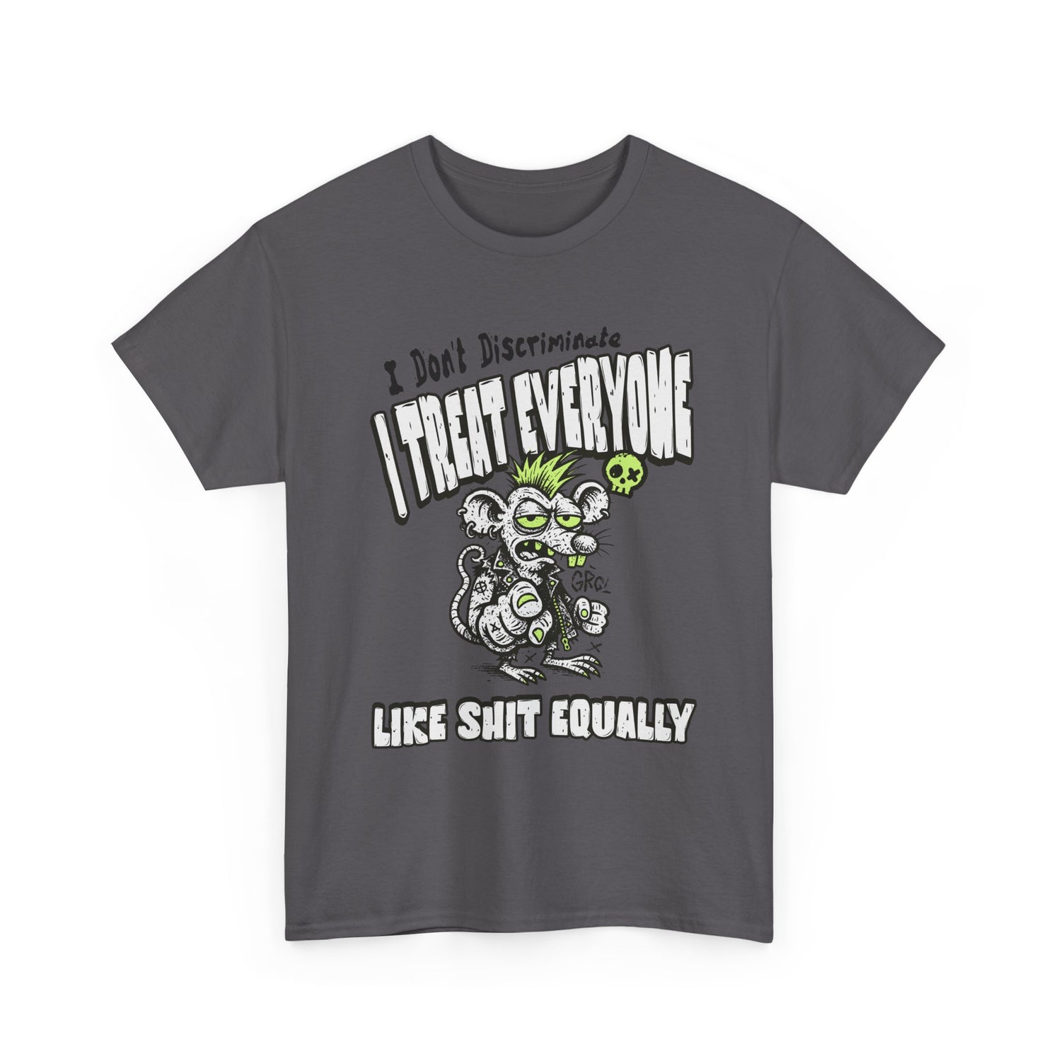 I Treat Everyone Like Shit Equally - Rude Rat Graphic Tee