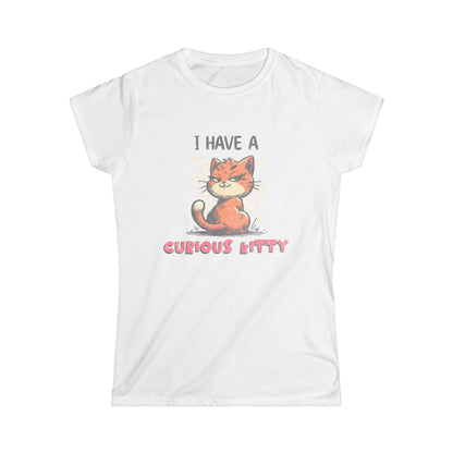 I Have a Curious Kitty T-Shirt — Cute Cat Graphic Tee for Women