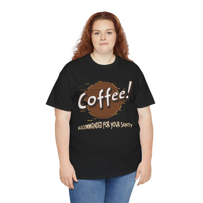 Coffee! Recommended For Your Sanity – Funny Coffee Lover T-Shirt
