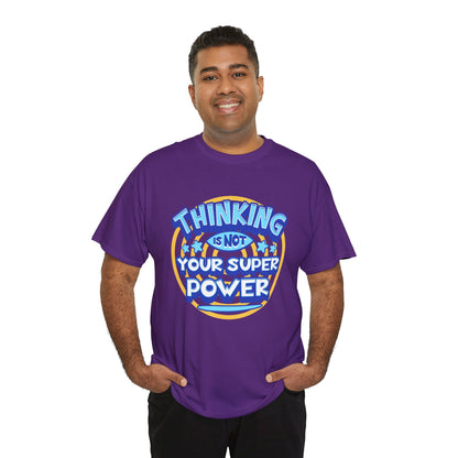 Thinking Is Not Your Super Power Graphic Tee – Funny Retro Typography T-Shirt