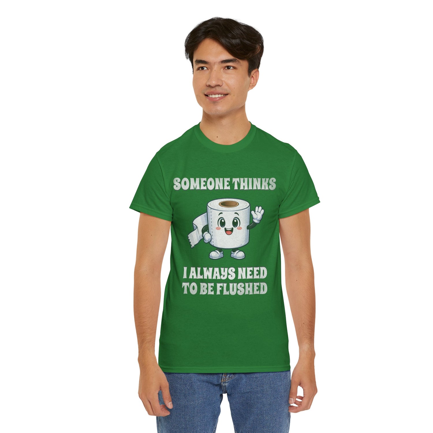 Toilet Paper Pun T-Shirt — "Someone Thinks I Always Need to Be Flushed" Toilet Roll Tee