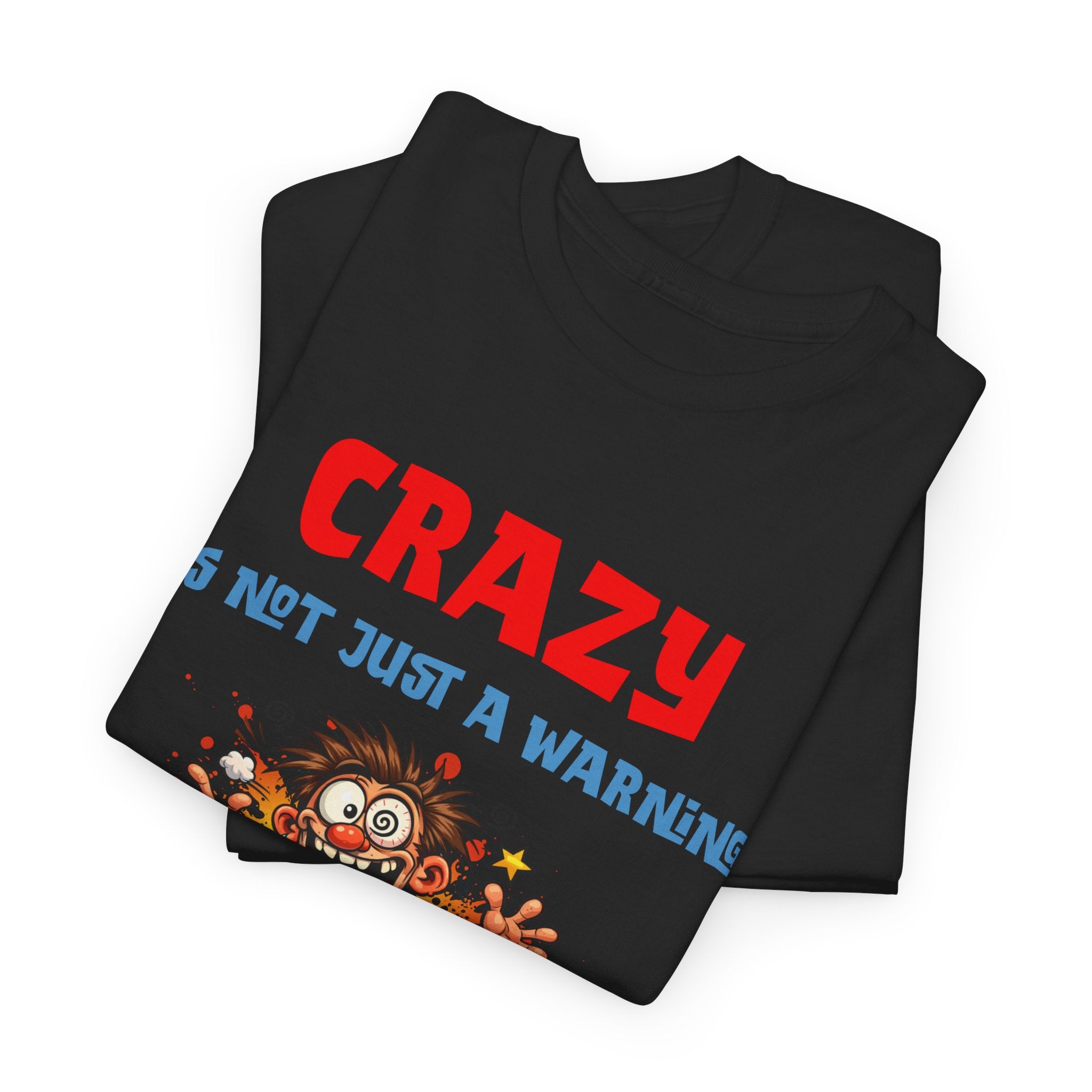 Crazy Is Not Just A Warning T‑Shirt — Funny Cartoon Manic Mission Tee