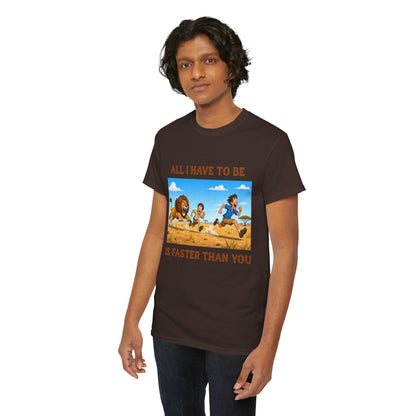 All I Have To Be Is Faster Than You – Funny Survival Humor T-Shirt