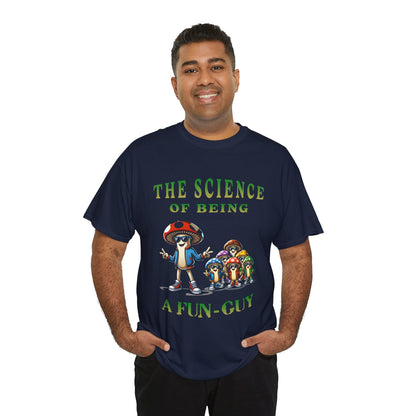 The Science of Being a Fun-Guy T-Shirt — Cool Mushroom Pun Graphic Tee