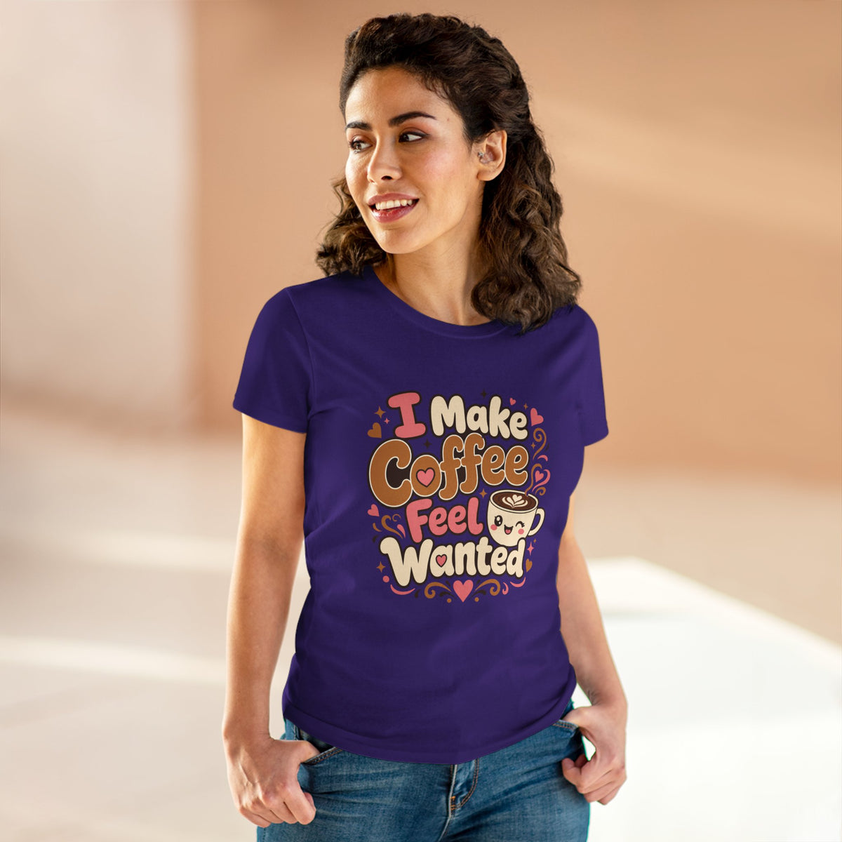 I Make Coffee Feel Wanted Women&