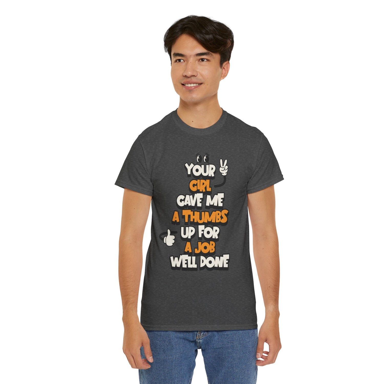 "Your Girl Gave Me a Thumbs Up for a Job Well Done" Funny Graphic Tee