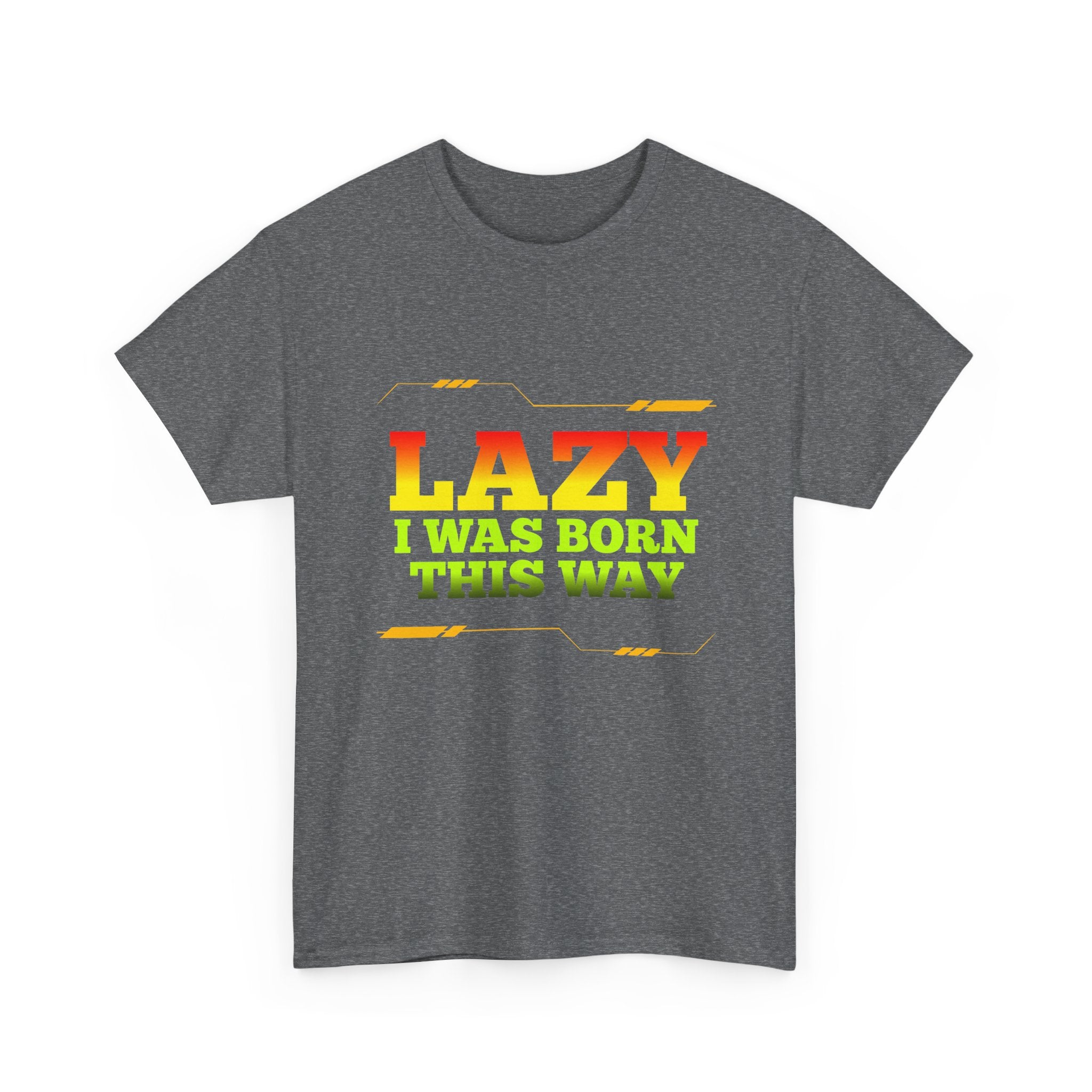 Lazy I Was Born This Way Tee — Funny Retro Graphic T-Shirt